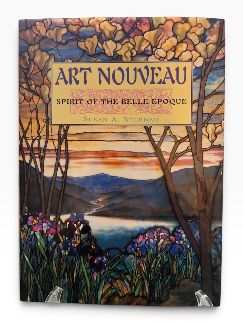Art Noveau : Spirit of Belle Epoque by Susan A. Sternau-Tiffany Decorative Arts